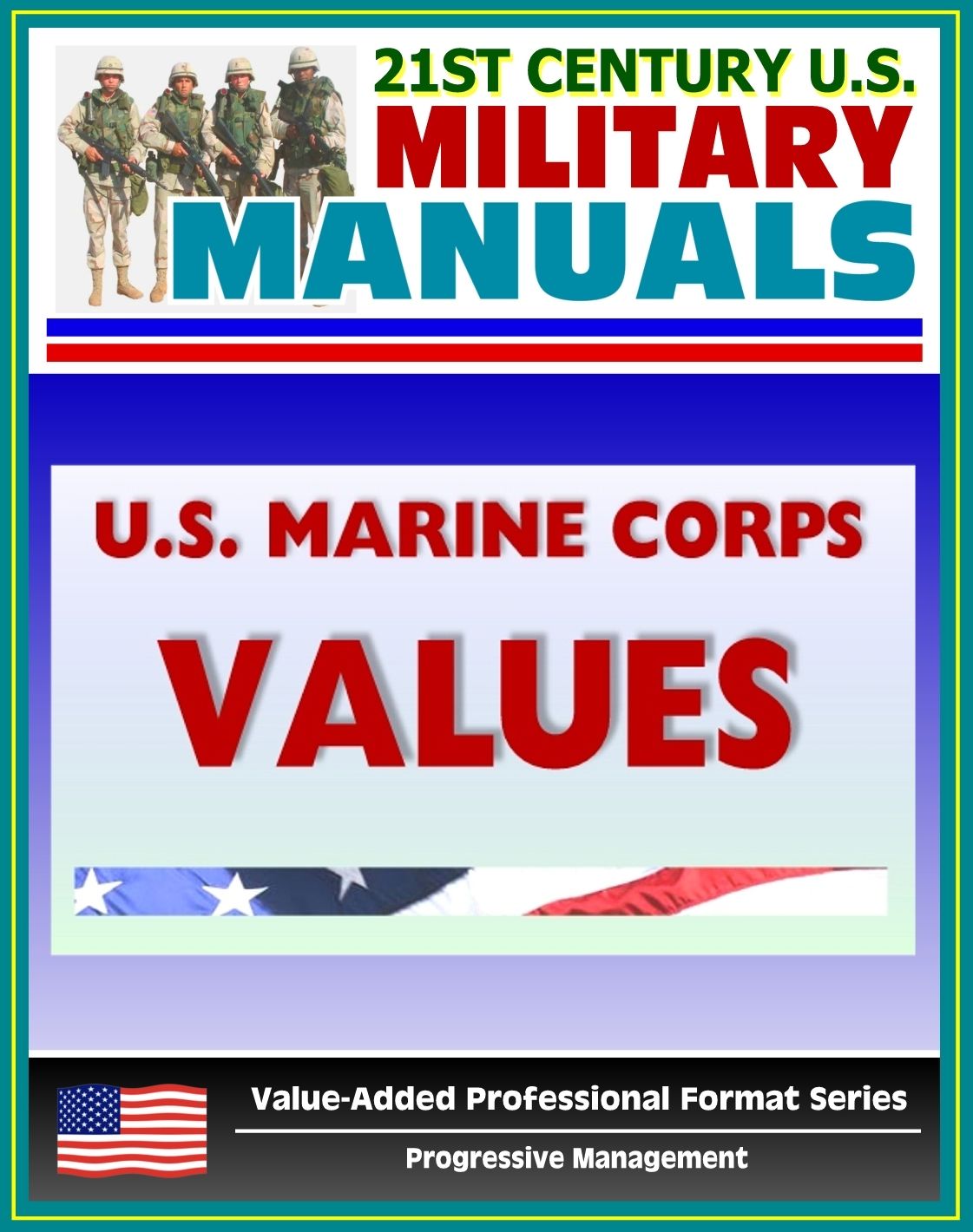 21st Century U.S. Military Manuals: U.S. Marine Corps (USMC) Marine Corps Values: A User's Guide for Discussion Leaders (Value-Added Professional Format Series)