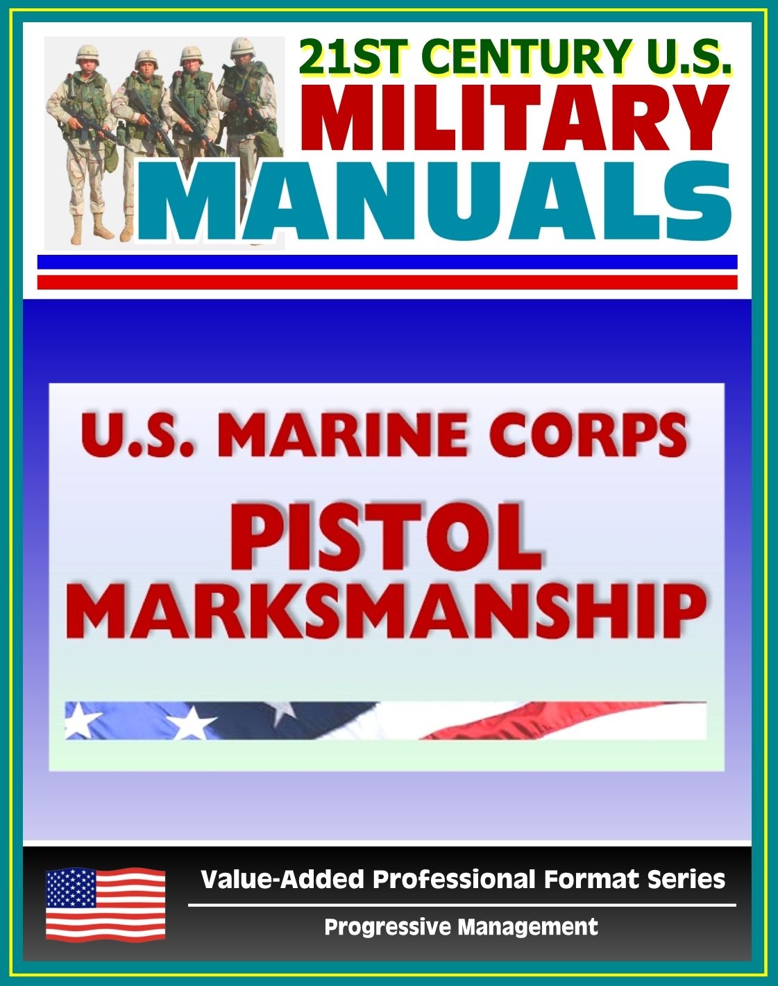21st Century U.S. Military Manuals: U.S. Marine Corps (USMC) Pistol Marksmanship Marine Corps Reference Publication (MCRP) 3-01B