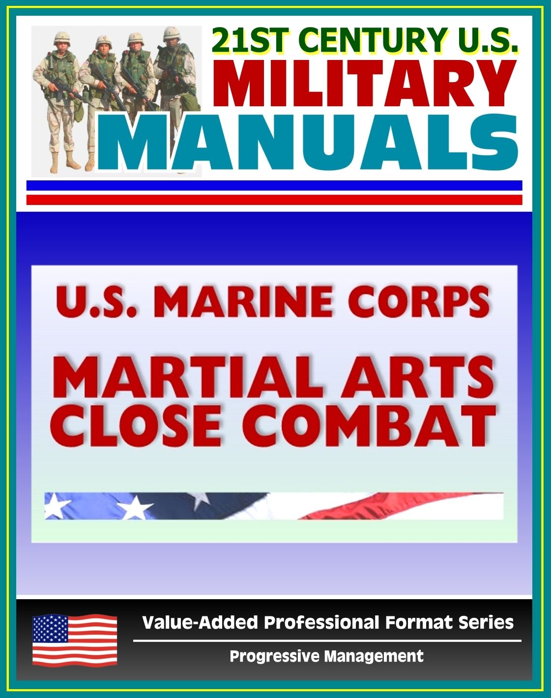 21st Century U.S. Military Manuals: U.S. Marine Corps (USMC) Martial Arts Close Combat - Marine Corps Reference Publication (MCRP) 3-02B (Value-Added Professional Format Series)
