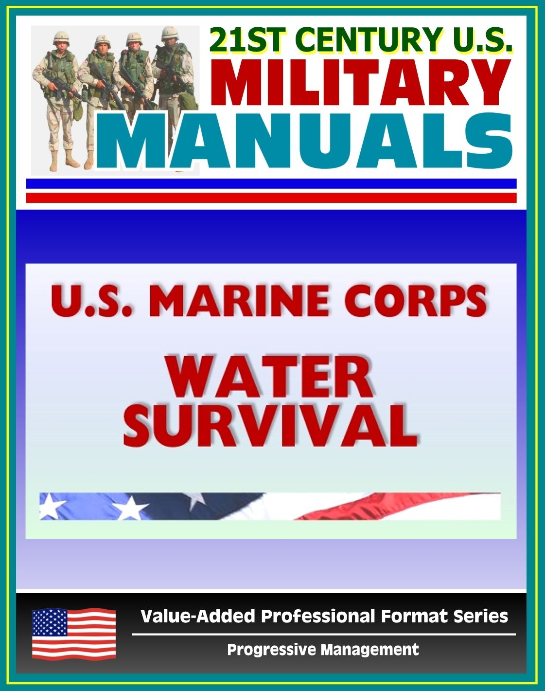 21st Century U.S. Military Manuals: U.S. Marine Corps (USMC) Marine Combat Water Survival - Fleet Marine Force Reference Publication (FMFRP) 013 (Value-Added Professional Format Series)