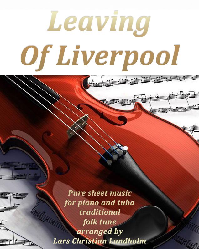 Leaving Of Liverpool Pure sheet music for piano and tuba traditional folk tune arranged by Lars Christian Lundholm