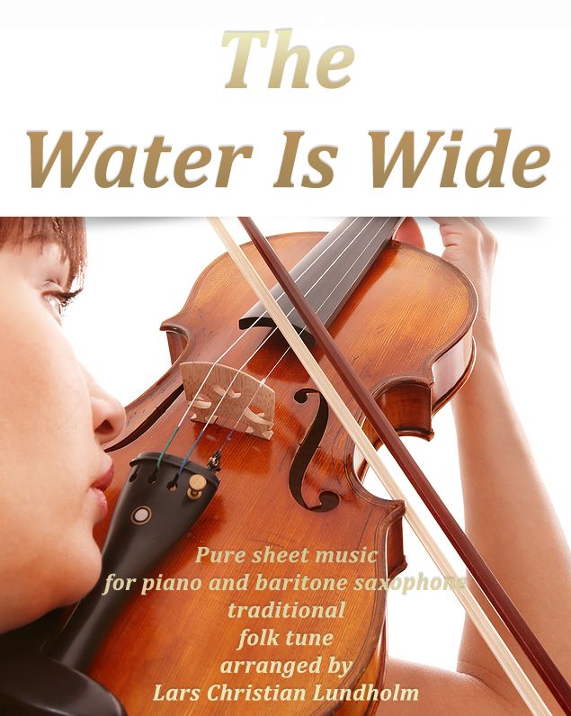 The Water Is Wide Pure sheet music for piano and baritone saxophone traditional folk tune arranged by Lars Christian Lundholm