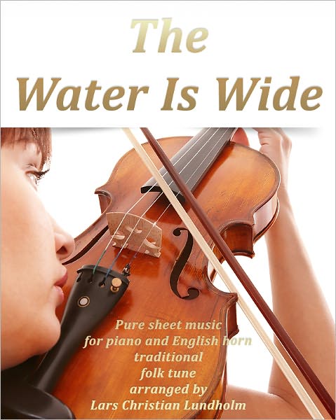 The Water Is Wide Pure sheet music for piano and English horn traditional folk tune arranged by Lars Christian Lundholm
