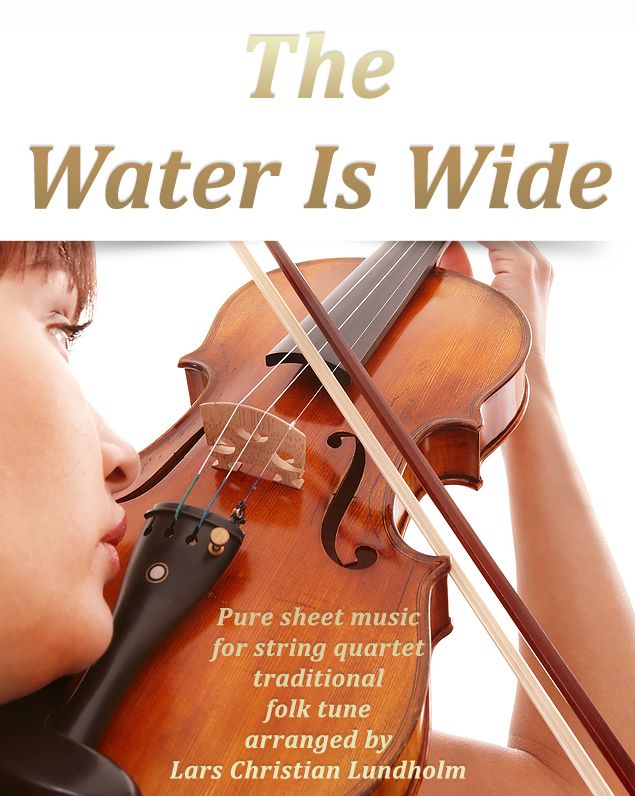 The Water Is Wide Pure sheet music for string quartet traditional folk tune arranged by Lars Christian Lundholm