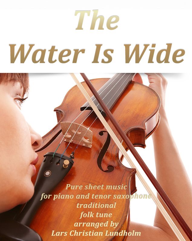 The Water Is Wide Pure sheet music for piano and tenor saxophone traditional folk tune arranged by Lars Christian Lundholm