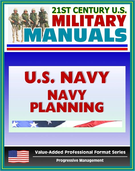 21st Century U.S. Military Manuals: U.S. Marine Corps (USMC) Navy Planning - Navy Warfare Publication NWP 5-01