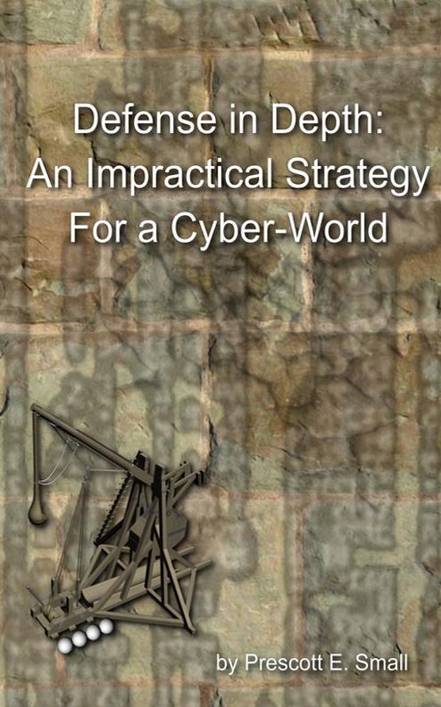 Defense in Depth: An Impractical Strategy for a Cyber-World