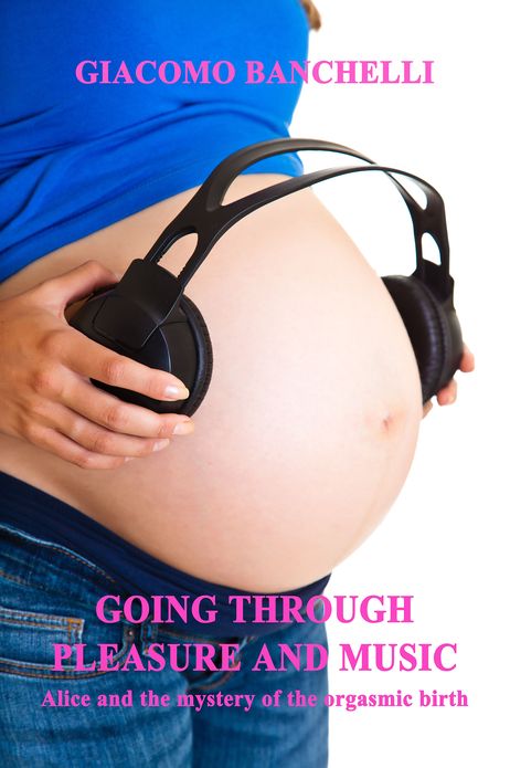 Going through pleasure and music: Alice and the mystery of the orgasmic birth