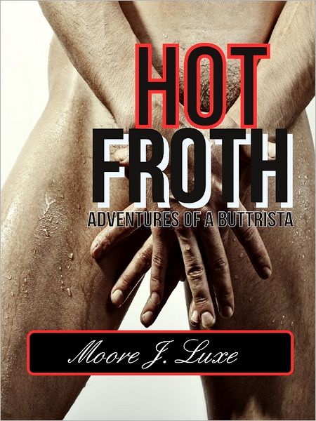 Hot Froth: Adventures of a Buttrista