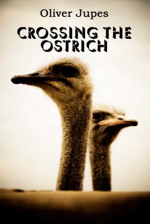 Crossing The Ostrich