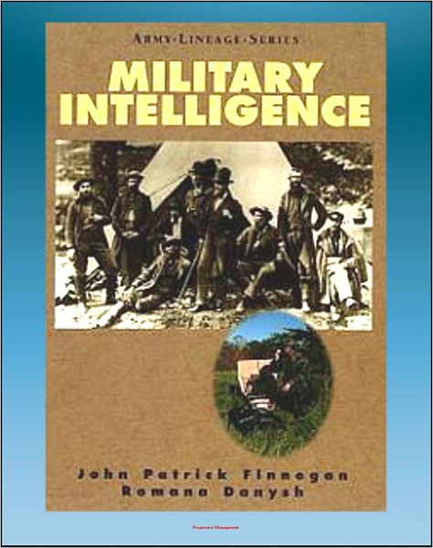 21st Century U.S. Military Manuals: Military Intelligence, Army Lineage Series, Narrative Content - World War I and II, Korea War, Vietnam War, and Beyond