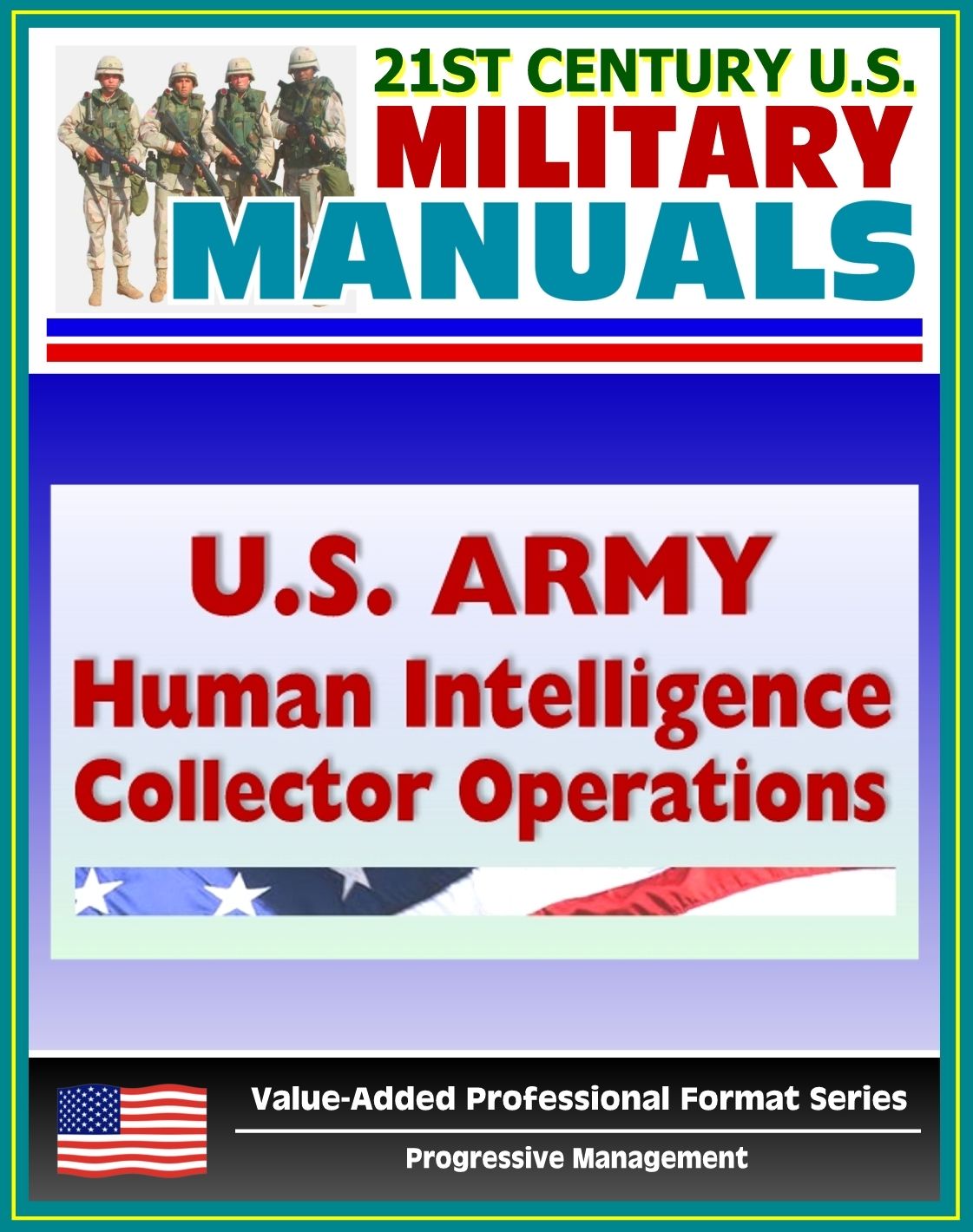 21st Century U.S. Military Manuals: U.S. Army Human Intelligence (HUMINT) Collector Operations FM 2-22.3 (FM 34-52) - Interrogation, Enemy Combatants, POWs, Detainees, Military Police
