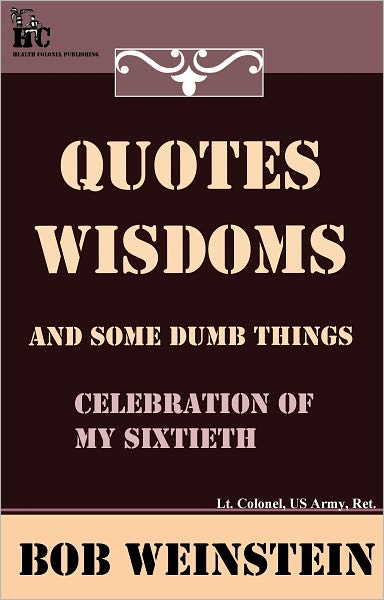 Quotes, Wisdoms and Some Dumb Things