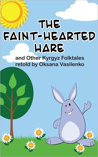 The Faint-Hearted Hare and Other Kyrgyz Folk Tales
