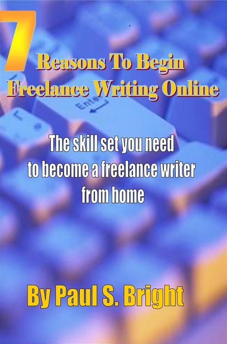 7 Reasons To Begin Freelance Writing Online