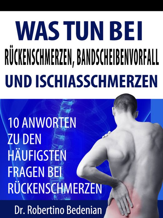 Was Tun Bei Rückenschmerzen, Bandscheibenvorfall Und Ischiasschmerzen: 10 Antworten Zu Den Häufigsten Fragen Bei Rückenschmerzen