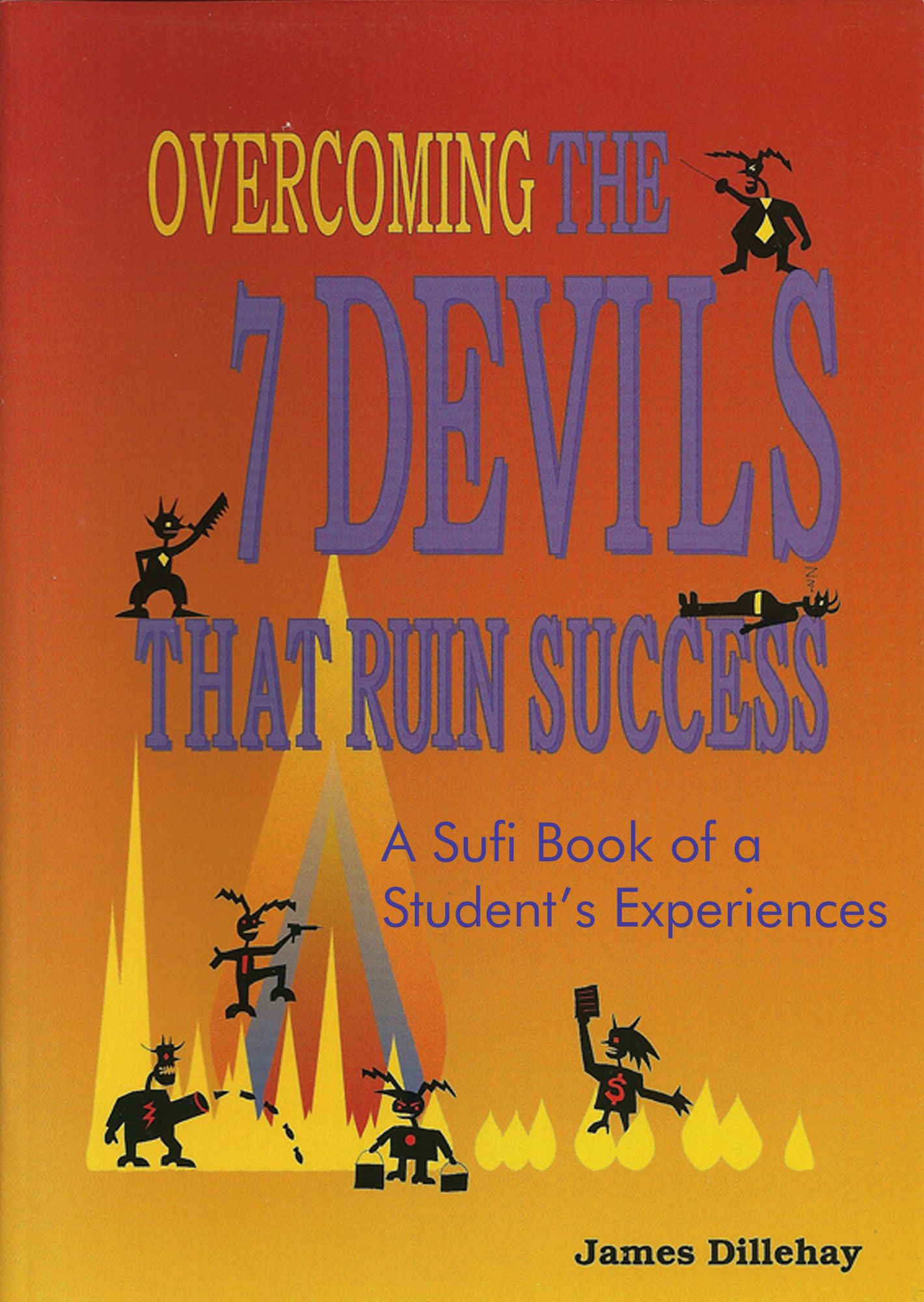 Overcoming the 7 Devils That Ruin Success: A Sufi Book of a Student's Experiences