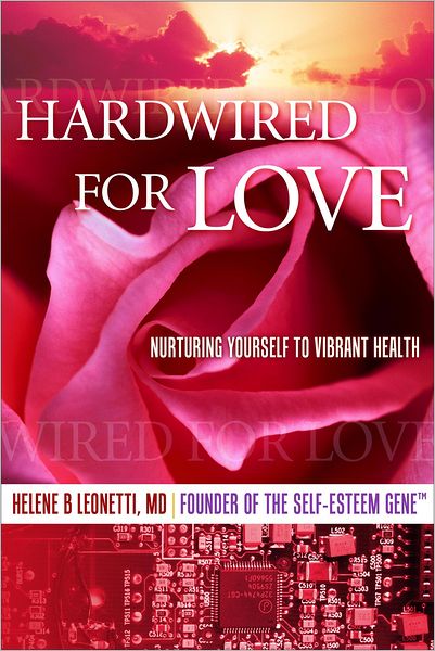 Hardwired for Love: Nurturing Yourself to Vibrant Health