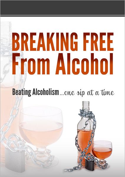 Breaking Free From Alcohol