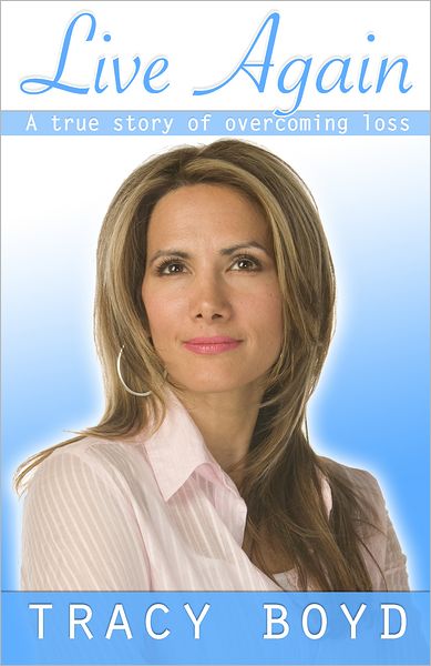 Live Again a true story of overcoming loss