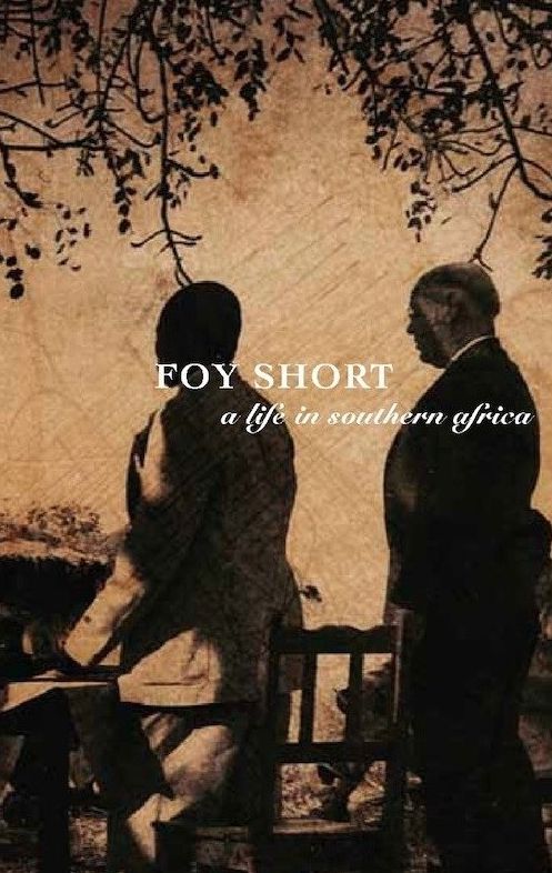 Foy Short, A Life in Southern Africa