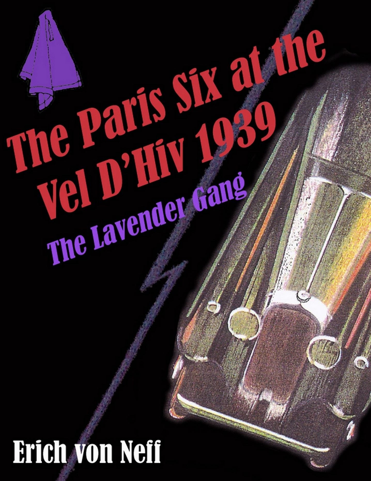 The Paris Six at the Vel d' Hiv, 1939: The Lavender Gang