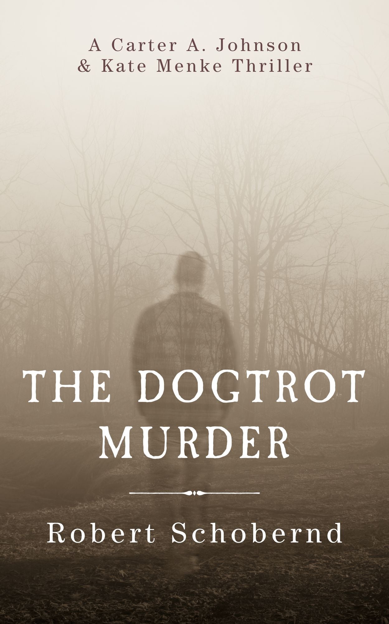 The Dogtrot Murder A Carter A. Johnson & Kate Menke Thriller