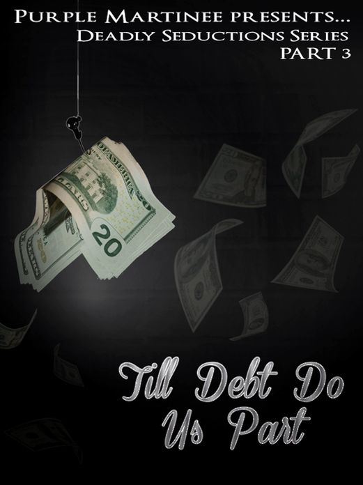 Deadly Seductions: Til Debt Do Us Part