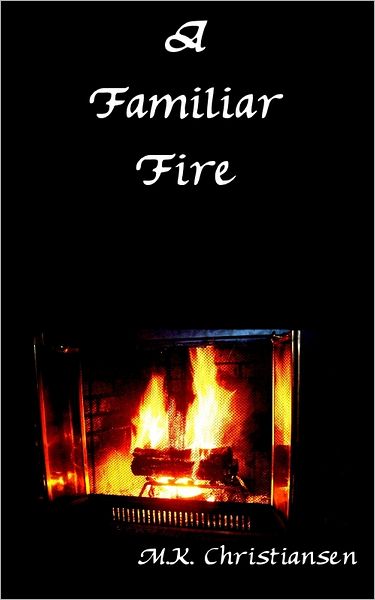 A Familiar Fire