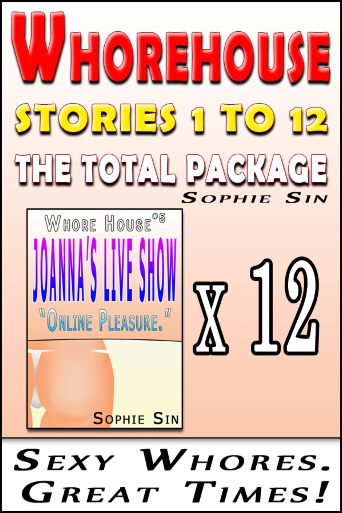 Whorehouse: The Total Package (Stories 1 to 12) [Erotic Content]
