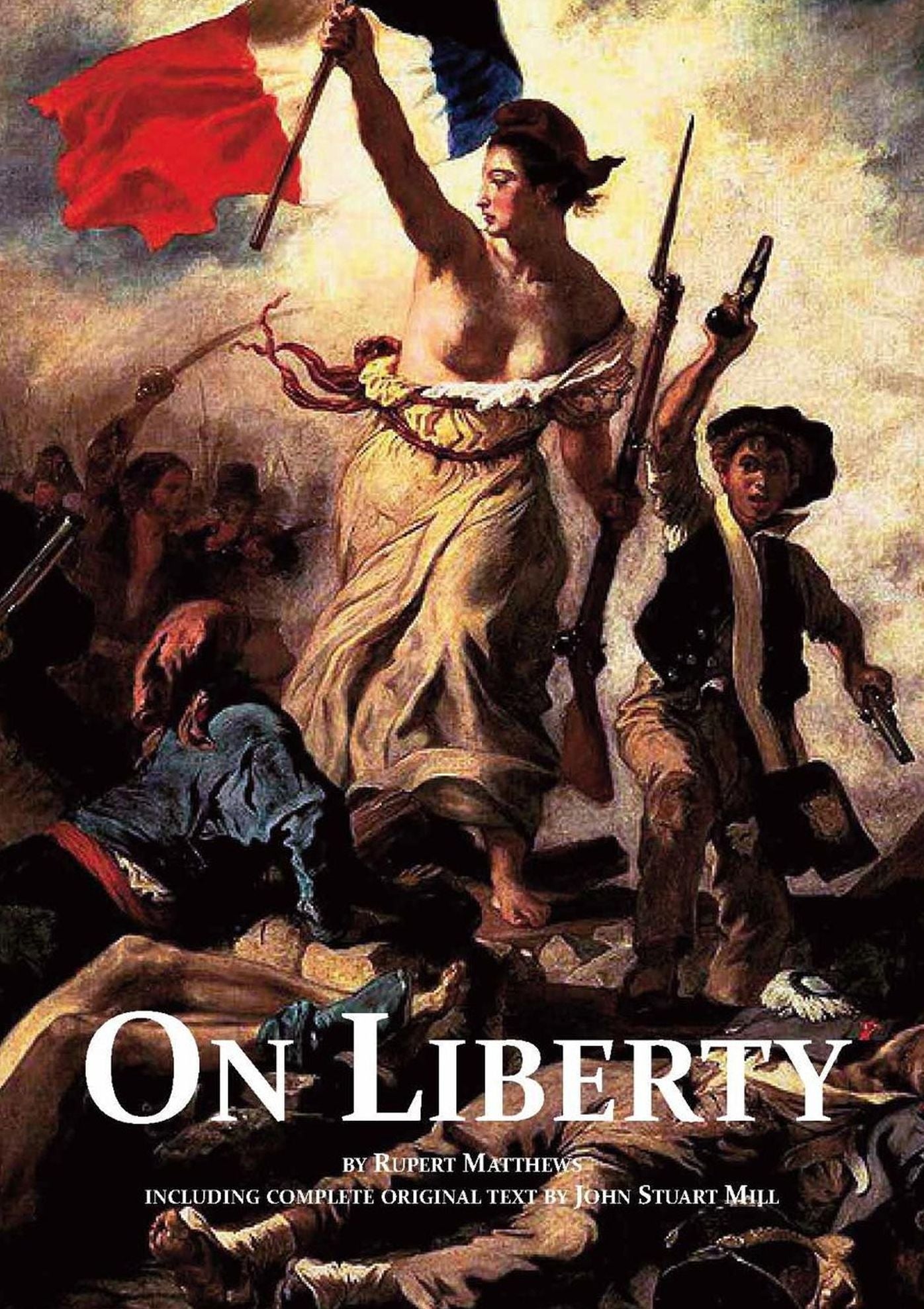 On Liberty: with full text by John Stuart Mill and modern introduction by Rupert Matthews