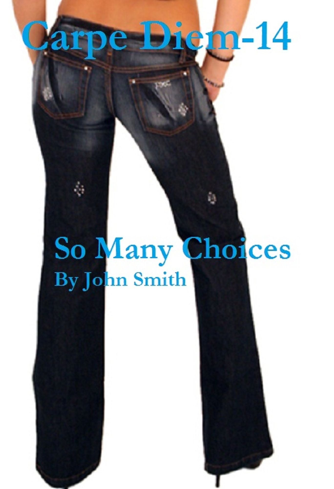 Carpe Diem 14- So Many Choices