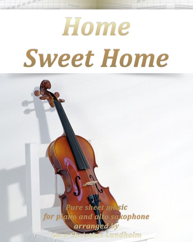 Home Sweet Home Pure sheet music for piano and alto saxophone arranged by Lars Christian Lundholm
