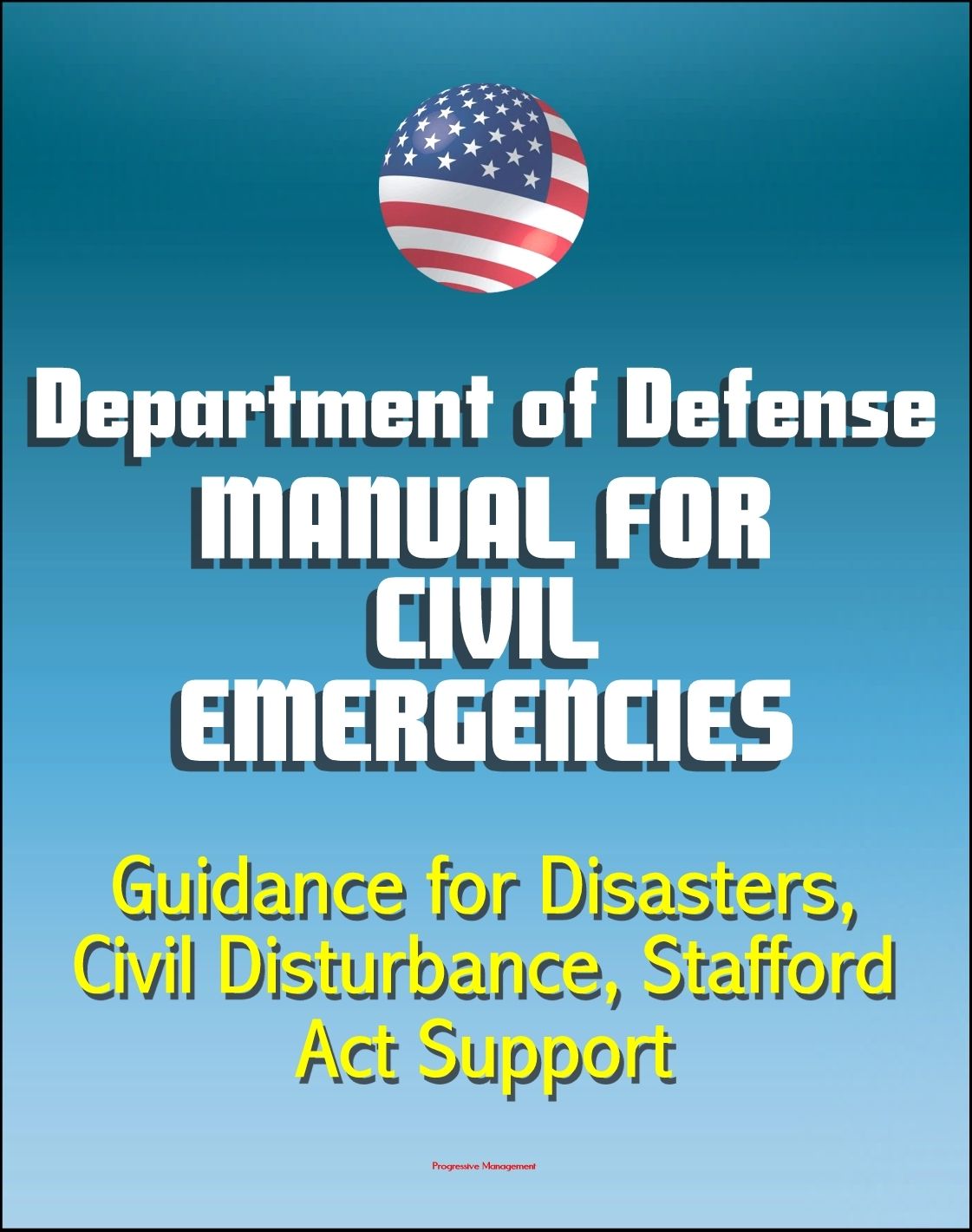 Department of Defense Manual for Civil Emergencies: Guidance for Disasters, Civil Disturbance, Stafford Act Support