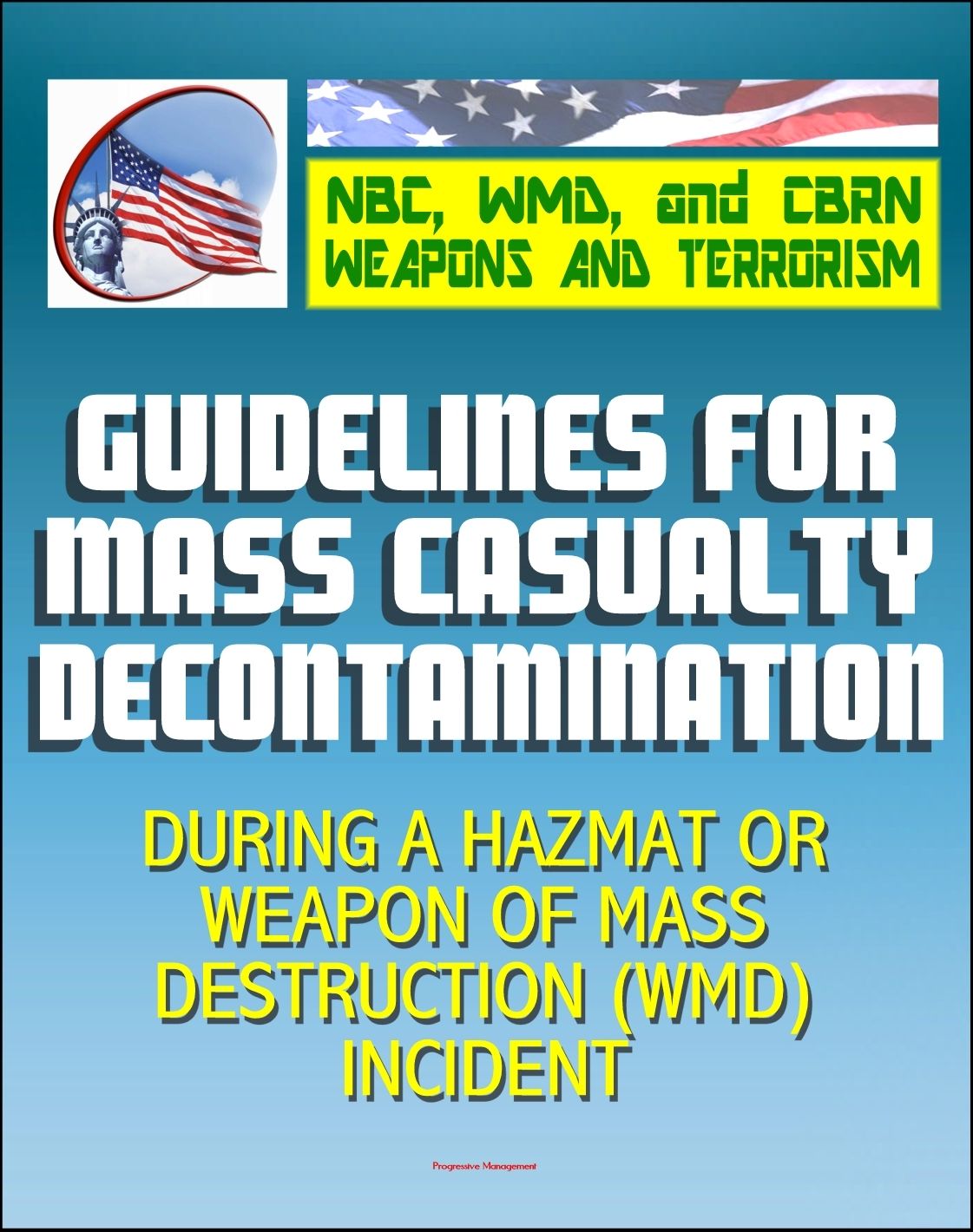 21st Century NBC WMD CBRN Weapons and Terrorism: Guidelines for Mass Casualty Decontamination During a HAZMAT/Weapon of Mass Destruction Incident (Two Volumes)
