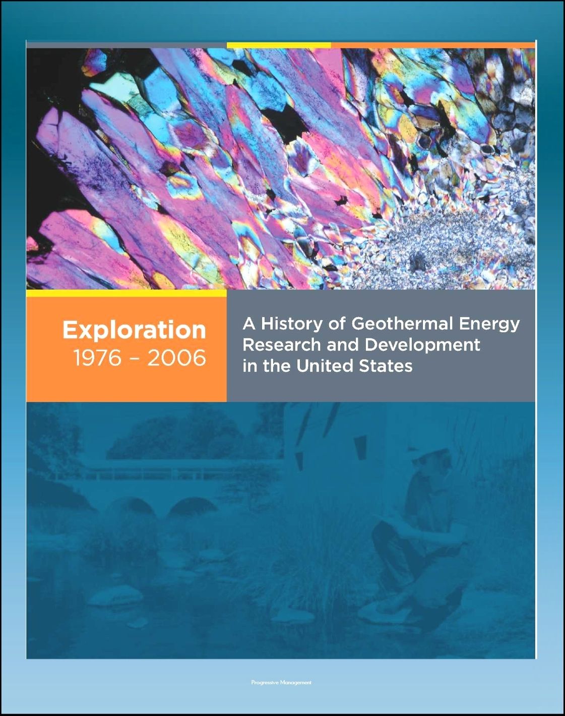 21st Century Geothermal Energy: A History of Geothermal Energy Research and Development in the United States - Volume 1 - Exploration 1976-2006