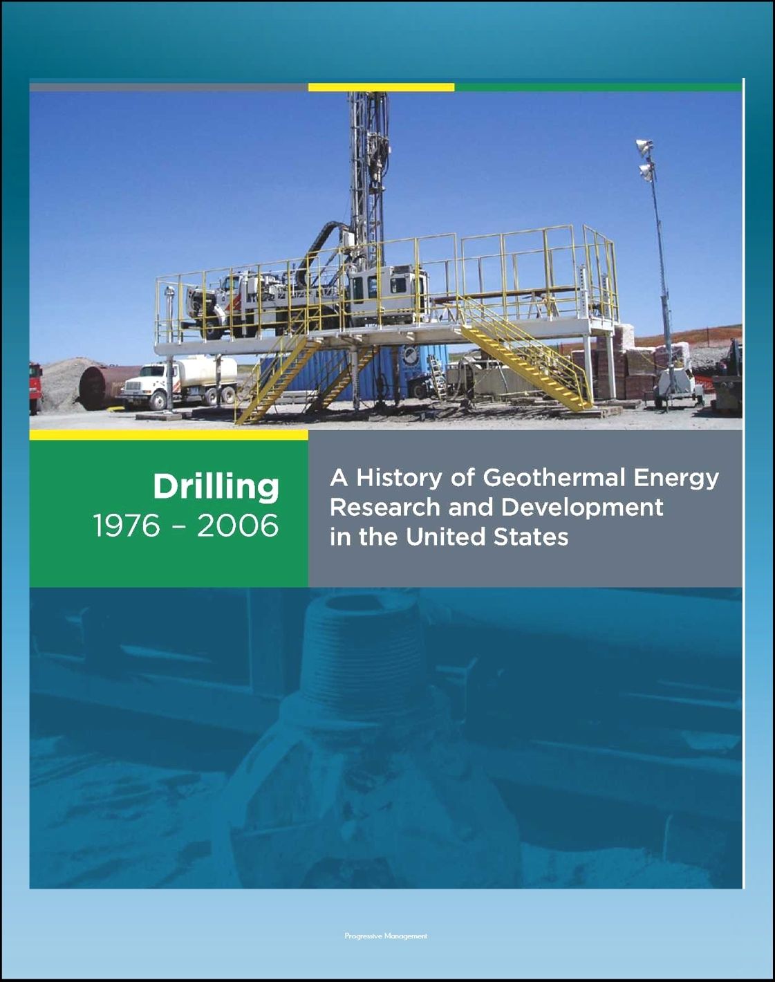 21st Century Geothermal Energy: A History of Geothermal Energy Research and Development in the United States - Volume 2 - Drilling 1976-2006