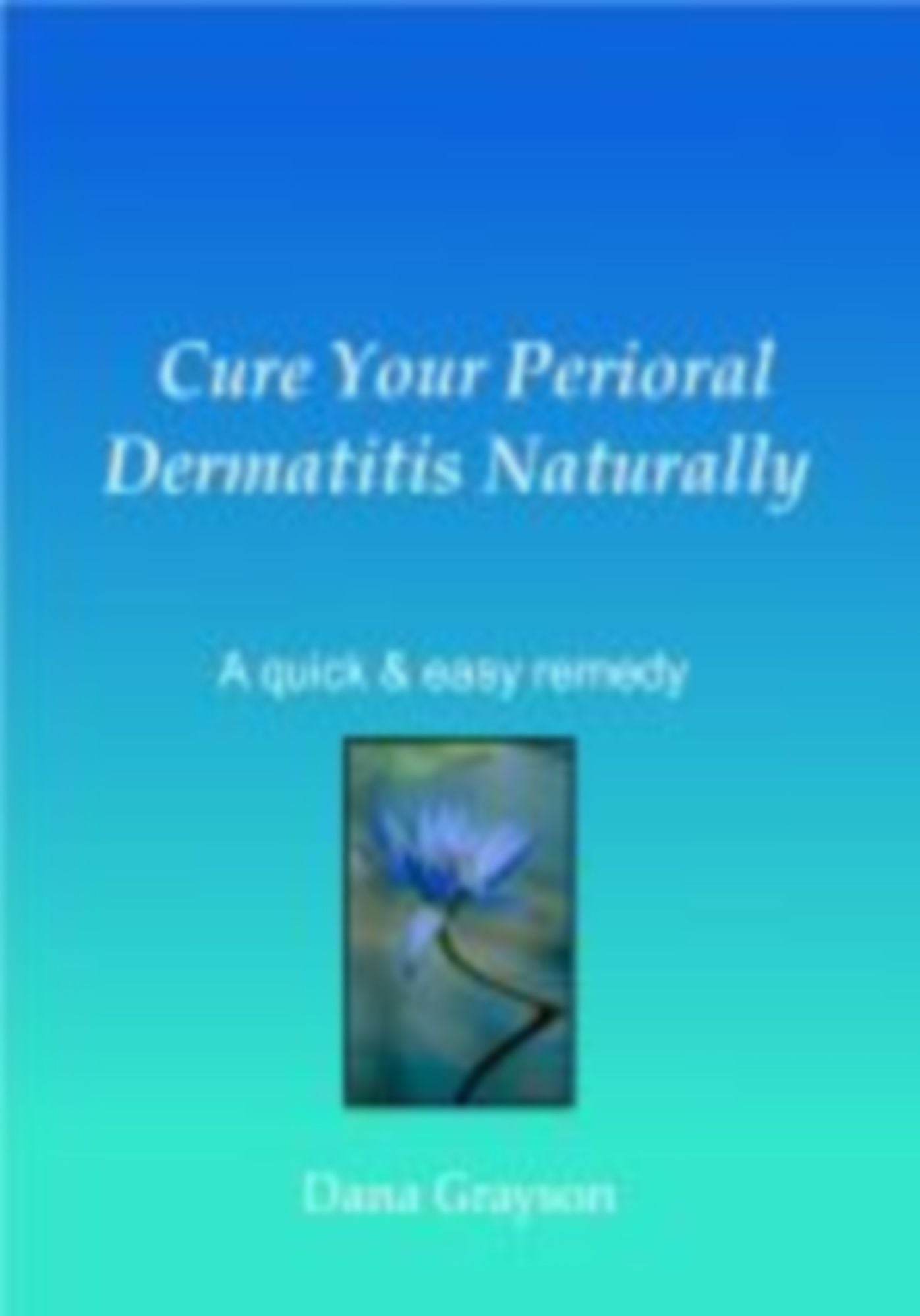Cure Your Perioral Dermatitis Naturally .... A Quick & Easy Remedy