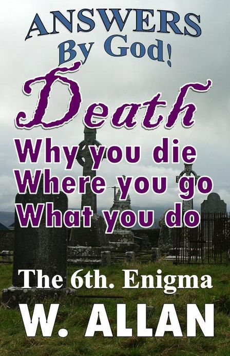 Answers By God! Death: Why You Die, Where You Go, What You Do