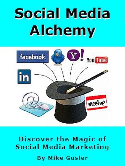 Social Media Alchemy: 2nd Edition