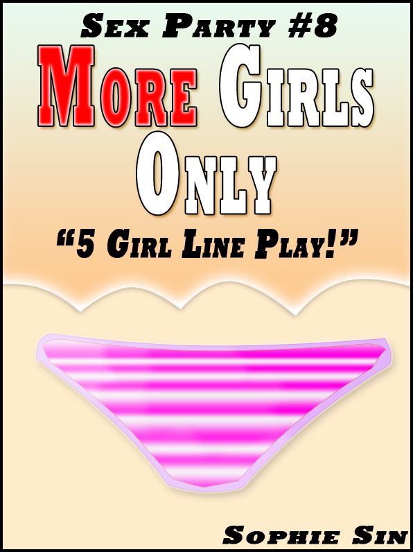 Sex Party #8: More Girls Only '5 Girl Line Play.'