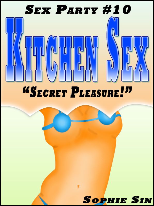 Sex Party #10: Kitchen Sex 'Secret Pleasure!'