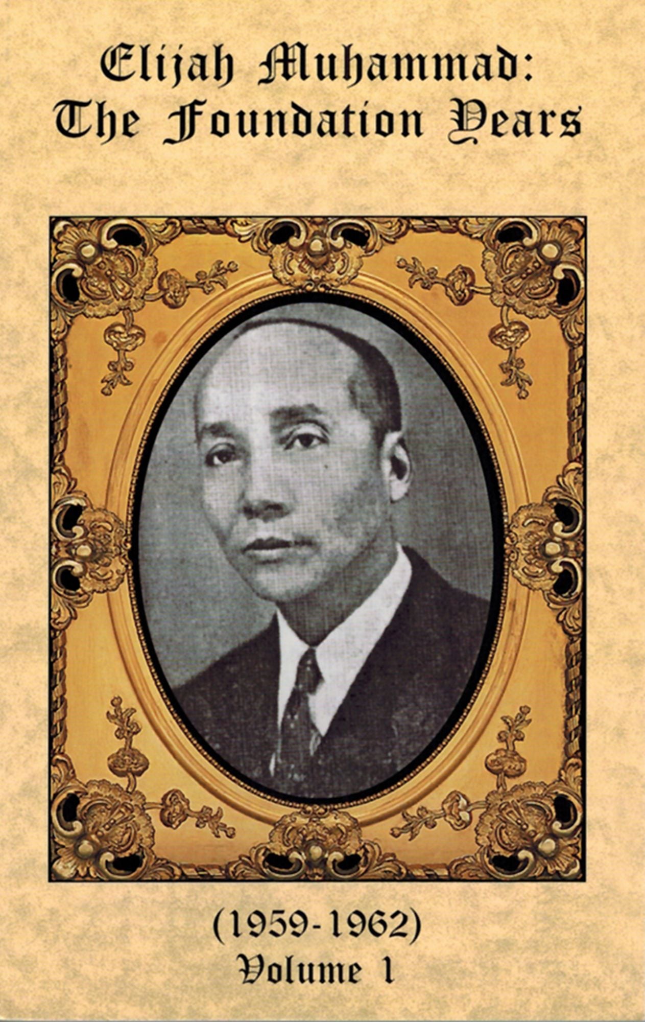 The Foundation Years of Elijah Muhammad Vol. 1