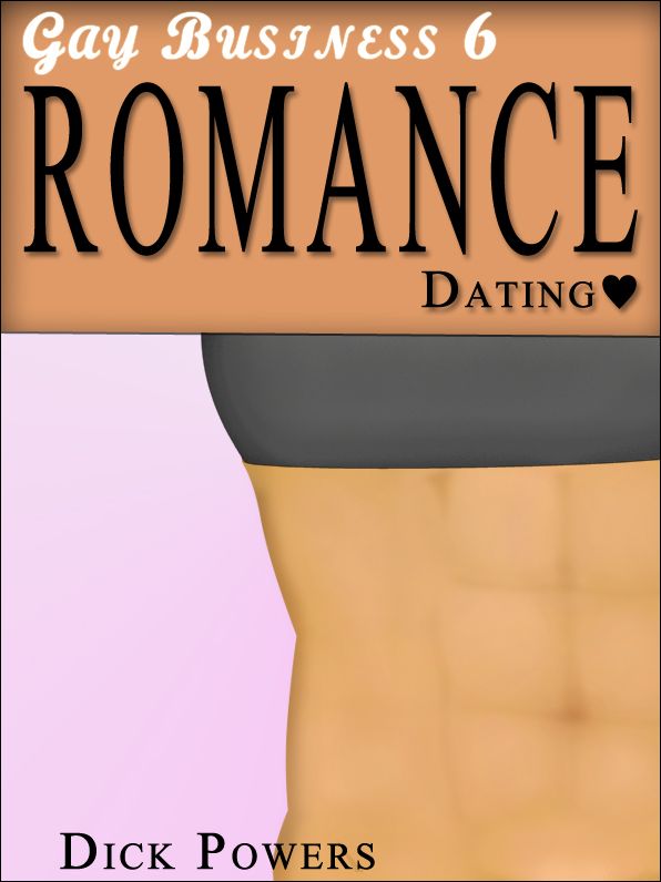 Gay Business #6: Romance 'Dating.' (Erotic Content)
