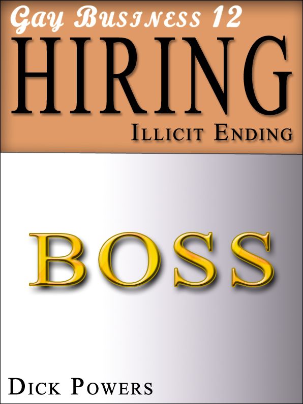 Gay Business #12: Hiring 'Illicit Ending.' (Erotic Content)