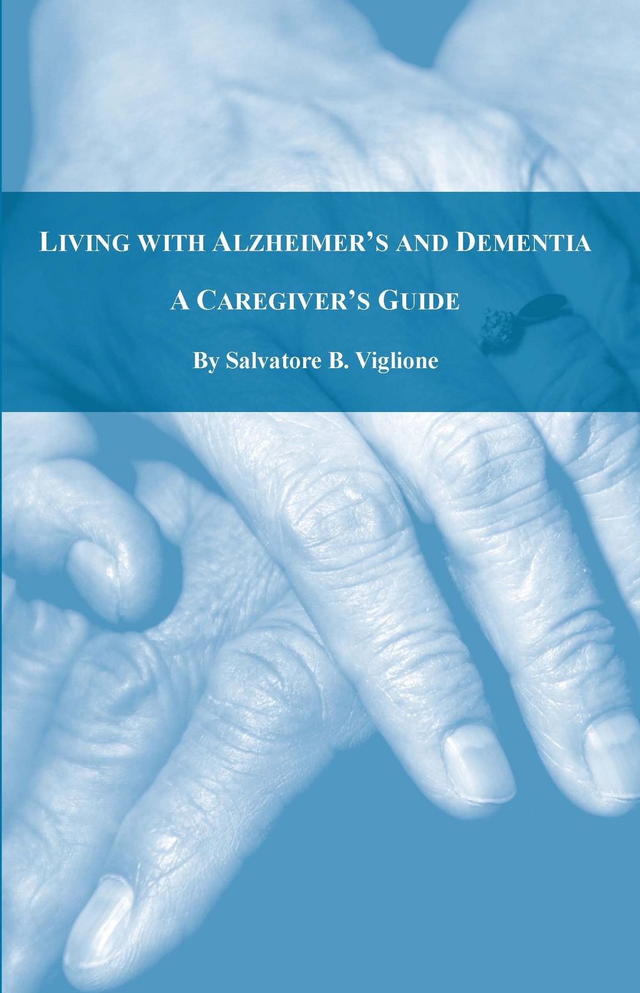 Living with Alzheimer's and Dementia: A Caregiver's Guide