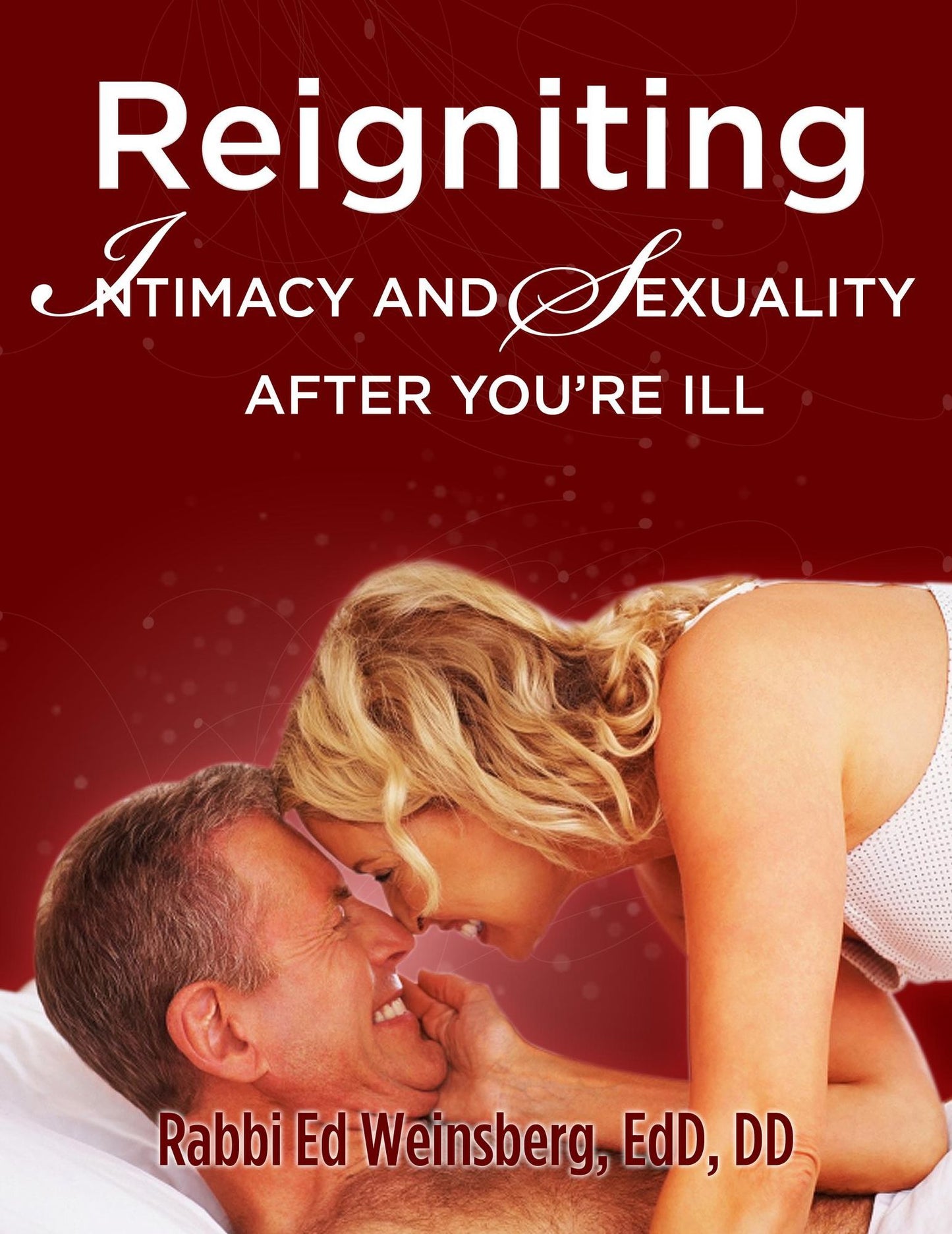 Reigniting Intimacy and Sexuality After You're Ill
