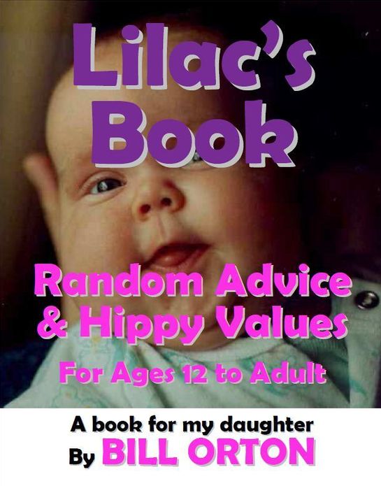 Lilac's Book: Random Advice & Hippy Values, for Ages 12 to Adult