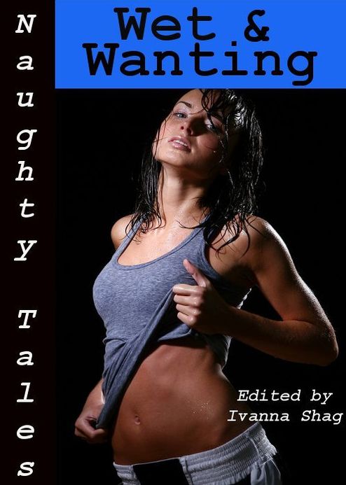 Naughty Tales: Wet & Wanting