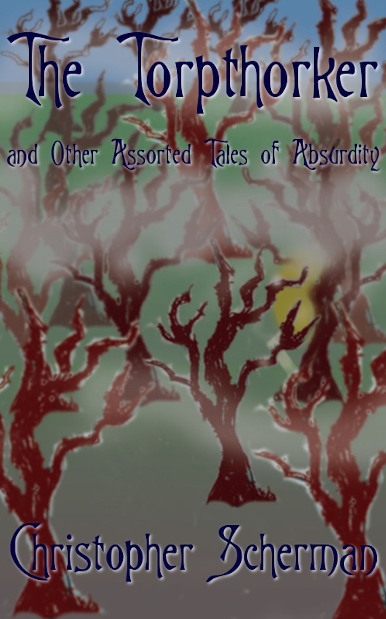 The Torpthorker and Other Assorted Tales of Absurdity